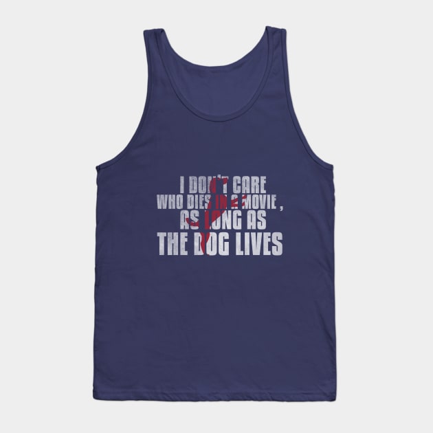 I don't care who dies in a movie as long as the dog lives cute silhouette shirt for dog lovers Tank Top by angel